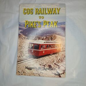 Cog Railway to Pikes Peak by Morris Abbott 1973 Softcover Book Golden West Books